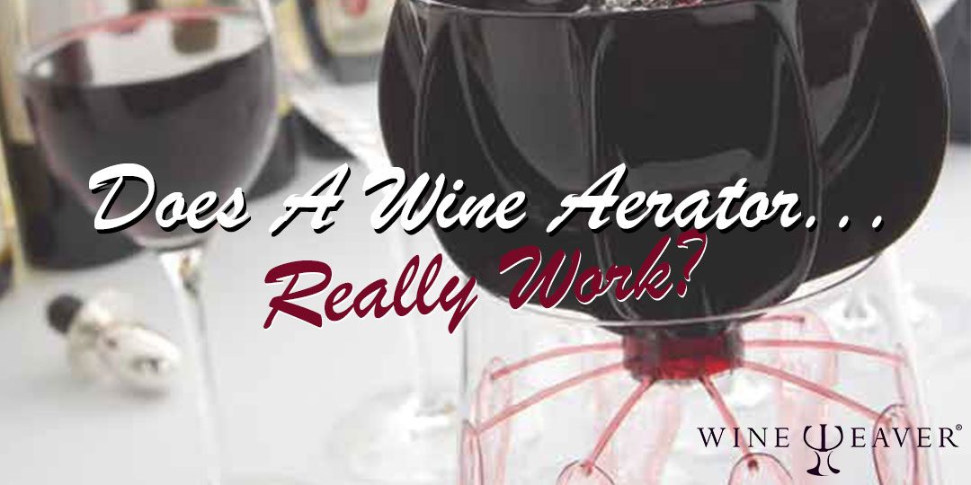 Does a wine aerator really work